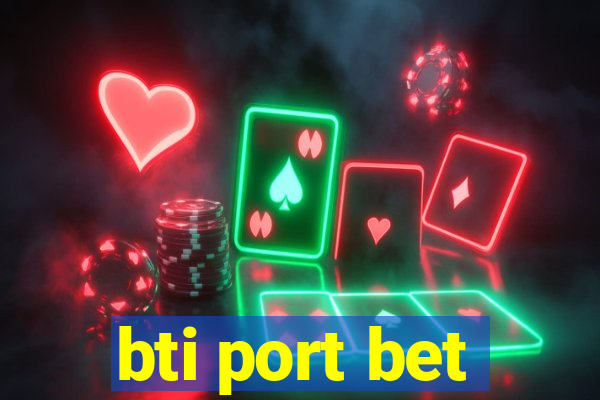 bti port bet